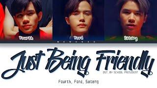 【Fourth, Ford, Satang】 Just Being Friendly Ost.แฟนผมเป็นประธานนักเรียน