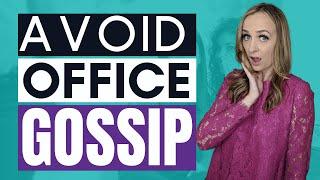 HOW TO DEAL WITH WORKPLACE GOSSIP | Avoiding drama at work