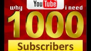 Why Do i need 1000 subscribers??