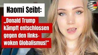 Naomi Seibt: „Donald Trump kämpft entschlossen gegen den links-woken Globalismus!“