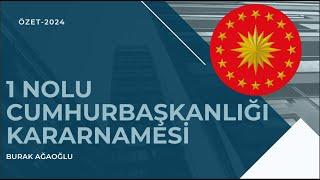 1 NOLU CUMHURBAŞKANLIĞI KARARNAMESİ (GÜNCEL  ÖZET 2024)