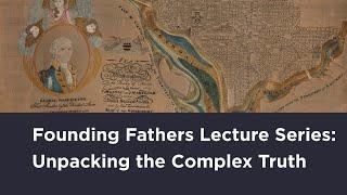 The Founding Fathers’ Legacy Series: Unpacking the Complex Truth