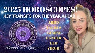 2025 HOROSCOPES - A LOOK AT KEY TRANSITS FOR THE SIGNS ARIES/TAURUS/GEMINI/CANCER/LEO/VIRGO