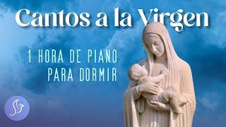 Cantos a la Virgen (Piano Para Dormir) 1 Hora - Instrumental