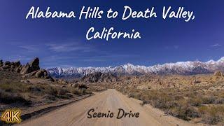 Scenic Drive -  Alabama Hills to Death Valley, California in 4k