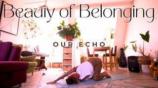 Beauty of Belonging - Our Echo Yoga