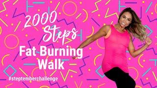 Get 2000 STEPS | #STEPtember Challenge HIGH SWEAT + LOW IMPACT  Fat Burning Walking Workout