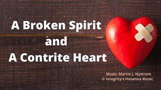 A Broken Spirit and a Contrite Heart - Martin J. Nystrom (Lyrics)