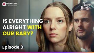 Ep 3 | Is Everything Alright with our Baby? | Sweet Little Lies