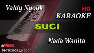 SUCI - VALDY  NYONK ( NADA WANITA ) || KARAOKE