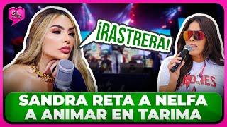 SANDRA BERROCAL LLAMA RASTRERA A NELFA Y LA RETA A ANIMAR EN TARIMA