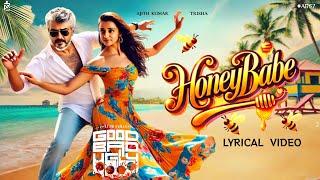 Honey Babe Lyrical Video | Good Bad Ugly | Ajith Kumar | Trisha | Dsp | Good Bad Ugly Teaser