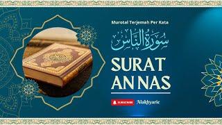 Murottal Terjemah Per Kata Surat An Nas Juz 30