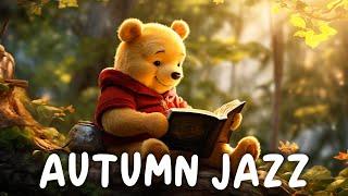 Playlist | Sentimental Autumn Jazz | Winnie the Pooh Jazz Hip | Relaxing Background Music