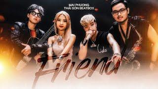 Friend - Mai Phuong, Thái Sơn Beatbox | Album ITS UR GIRL | Official Music Perfomance