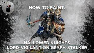 Contrast+ How to Paint: Hallowed Knights - Lord-Vigilant on Gryph-Stalker