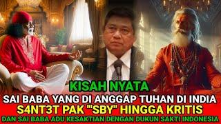 SAI BABA YANG DI ANGGAP TUHAN DI INDIA S4NT3T PAK SBY HINGGA KRITIS