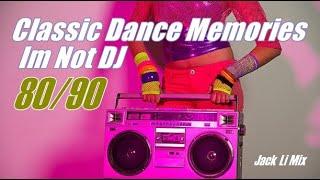 Classic Dance Memories 80/90 ( Im Not Dj Jack Li Mix )