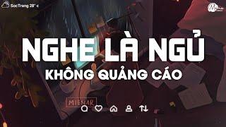 Nhạc Chill Dễ Ngủ - 2h Chìm Đắm Trong Những Bài Nhạc Lofi Việt Nhẹ Nhàng Cực Chill Để Thư Giãn