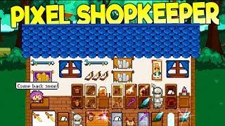 BECOMING THE ULTIMATE MEDIEVAL SHOPKEEPER! Owning a Money Making Shop! - Pixel Shopkeeper Gameplay