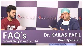 Explained: FAQ's Knee Replacement Surgery |Frequently Asked Questions Answered by - Dr. Kailas Patil