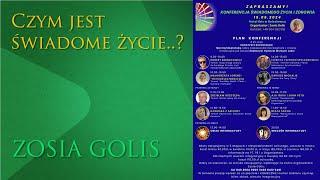 ZOSIA GOLIS - Czym jest świadome życie?