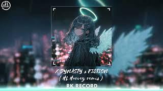 DYNASTY x FICTION ( HL Harvey remix ) Nhạc Hot Tik Tok 2023