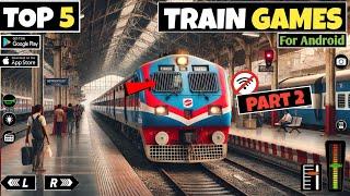 Top 5 Indian Train Simulator Games For Android [Part 2] | Best Train Games For Android 2024