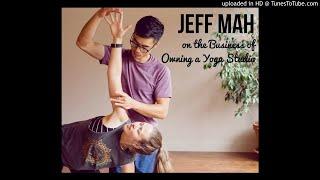 Jeff Mah on the Business of Owning a Yoga Studio