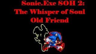 Sonic.Exe SOH 2: The Whisper of Soul: Old Friend