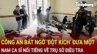 Bản tin chiều 10/11: Công an bất ngờ ‘đột kích’ đưa một nam ca sĩ nổi tiếng về trụ sở điều tra