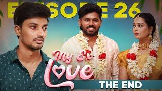 THE END (flashback)MY EX Love Ep -26 | 4k |இந்த கதையோட முடிவு இது இல்ல 