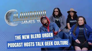 The New Blerd Order Podcast Hosts Talk Geek Culture