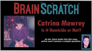 Catrina Mowrey - Is it Homicide or Not? | BRAINSCRATCH