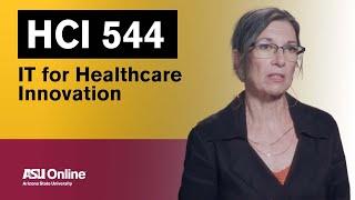 HCI 544 - IT for Healthcare Innovation | ASU Online