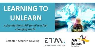 Learning to Unlearn: A skill for a fast-changing world with Stephen Dowling | agilebusiness.org