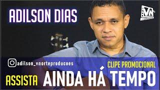 AINDA HÁ TEMPO   ADILSON DIAS