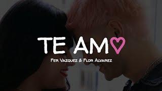 Fer Vazquez, Flor Alvarez - Te Amo  || LETRA