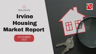 Irvine Housing Market Report- November 2023 Update Frank Agahi- Agahi Realty Group