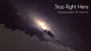 Slleepwalker - Stop Right Here (ft. Karra)