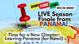 LIVE Season Finale from Panama (Episode 051): Time for a New Chapter: Leaving Panama (for Now!)