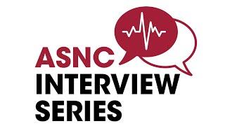 Introducing the ASNC Interview Series