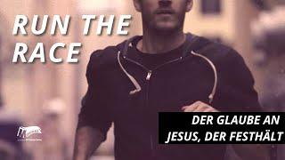 Run the Race | Der Glaube an Jesus, der festhält