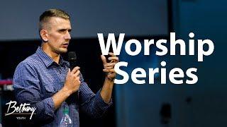 Worship Series // Alex Zubarev - Bethany Youth