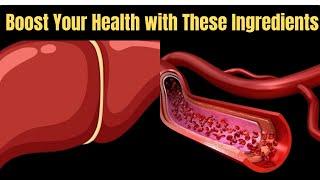 Revitalize Your Body: Natural Ingredients for Ultimate Liver & Blood Vessel Cleansing
