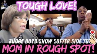 Judge Boyd Shows Tough Love To Mom At Her Wit's End!