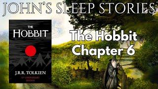 Sleep Story - The Hobbit Chapter 6 By J.R.R. Tolkien - John's Sleep Stories