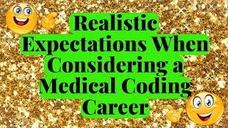 REALISTIC EXPECTATIONS WHEN CONSIDERING A CAREER IN MEDICAL CODING 2024