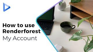 How to use Renderforest | My Account