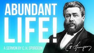 Life More Abundant (John 10:10) - C.H. Spurgeon Sermon